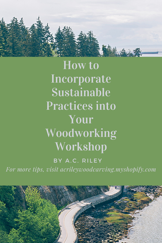 How to Incorporate Sustainable Practices into Your Woodworking Workshop